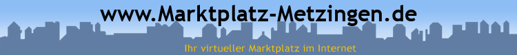 www.Marktplatz-Metzingen.de